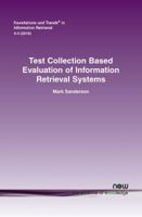 Test Collection Based Evaluation of Information Retrieval Systems 1601983603 Book Cover