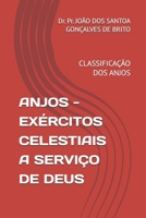 ANJOS - EXÉRCITOS CELESTIAIS A SERVIÇO DE DEUS: CLASSIFICAÇÃO DOS ANJOS (Portuguese Edition) B0HGGPDNGR Book Cover