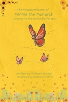 The Misadventures of Minnie the Monarch Butterfly: Journey to the Butterfly Forest B0F1C14J1K Book Cover