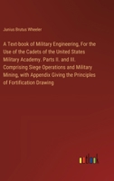 A Text-book of Military Engineering, For the Use of the Cadets of the United States Military Academy. Parts II. and III. Comprising Siege Operations ... the Principles of Fortification Drawing 3385329744 Book Cover