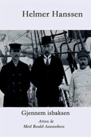 Gjennem isbaksen: Atten år med Roald Amundsen 8284580020 Book Cover