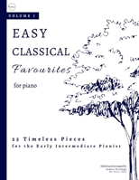 Easy Classical Favourites for Piano: 25 Timeless Pieces for Early Intermediate Pianists 1738417786 Book Cover