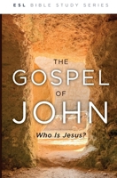 The Gospel of John: Who Is Jesus (ESL): Who Is Jesus? 0834143399 Book Cover
