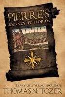 Pierre's Journey to Florida: Diary of a Young Huguenot in the Sixteenth Century 1469199696 Book Cover