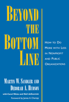 Beyond the Bottom Line: How to do More With Less in Nonprofit and Public Organizations 0195116127 Book Cover