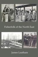 Fisherfolk of the North East 1910601241 Book Cover
