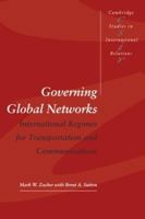 Governing Global Networks: International Regimes for Transportation and Communications (Cambridge Studies in International Relations) 0521559731 Book Cover