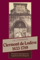 Clermont de Lodeve 1633 1789: Fluctuations in the Prosperity of a Languedocian Cloth-Making Town 0521239516 Book Cover