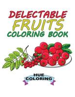 Delectable Fruits Coloring Book 1545201404 Book Cover