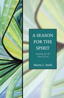 A Season for the Spirit: Readings for the Days of Lent 1596280069 Book Cover