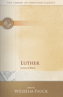 Luther: Lectures on Romans (Library of Christian Classics (Paperback Westminster)) 0664241514 Book Cover