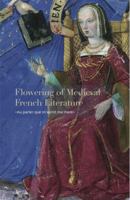 Flowering of Medieval French Literature: “Au parler que m’aprist ma mere” 0991517202 Book Cover