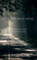 A Little Book about Calling 1548299510 Book Cover