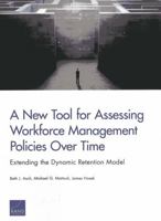 A New Tool for Assessing Workforce Management Policies Over Time: Extending the Dynamic Retention Model 0833081373 Book Cover