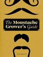 The Moustache Grower's Guide 0811878805 Book Cover