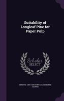 Suitability of Longleaf Pine for Paper Pulp 1347497587 Book Cover