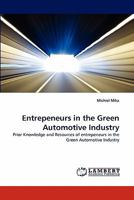 Entrepeneurs in the Green Automotive Industry: Prior Knowledge and Resources of entrepeneurs in the Green Automotive Industry 3843391432 Book Cover