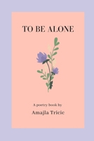 To Be Alone 1797759647 Book Cover