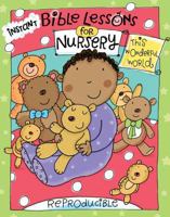 Instant Bible Lessons for Nursery: This Wonderful World 1584111224 Book Cover