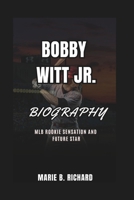 BOBBY WITT JR. BIOGRAPHY: Rookie Sensation and Future Star B0DY7Q8RH7 Book Cover