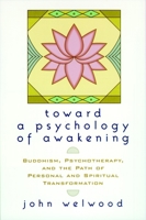 Toward a Psychology of Awakening: Buddhism, Psychotherapy, and the Path of Personal and Spiritual Transformation 1570628238 Book Cover