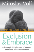 Exclusion and Embrace, Revised and Updated: A Theological Exploration of Identity, Otherness, and Reconciliation 1501896253 Book Cover