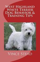 West Highland White Terrier Dog Behavior & Training Tips 1329185544 Book Cover