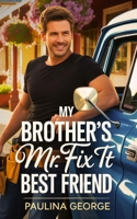 My Brother's Mr Fix It Best Friend B0FR59T426 Book Cover