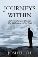 Journeys Within: A Poetic Passage Through the Wilderness of the Soul 1522951113 Book Cover