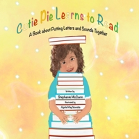 Cutie Pie Learns to Read: A Book about Putting Letters and Sounds Together B0CVP8CFV1 Book Cover