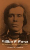 William W. Warren: The Life, Letters, and Times of an Ojibwe Leader (American Indian Lives) 0803224982 Book Cover
