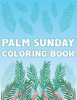 Palm Sunday Coloring Book: Palm Fronds Leaves Activity Book For Kids And Adult B08XRZLGCY Book Cover