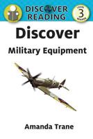 Discover Military Equipment 1532402678 Book Cover