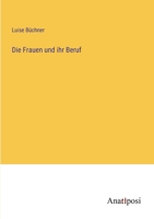 Die Frauen Und Ihr Beruf 384307982X Book Cover