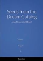 Seeds from the Dream Catalog: pomes (like poems, but different) 1716589789 Book Cover