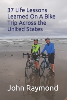 37 Life Lessons Learned On A Bike Trip Across the United States B0BRLZMCLS Book Cover