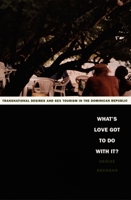 What's Love Got to Do With It?: Transnational Desires and Sex Tourism in the Dominican Republic (Latin America Otherwise) 0822332973 Book Cover