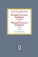 The census records of Elbert County, 1820-1860, and the 1850 census of Wilkes County 0893081558 Book Cover