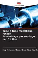 Tube à tube métallique rotatif Assemblage par soudage par friction (French Edition) 3330842040 Book Cover
