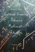 California Dreaming: Reforming Mathematics Education 0300094329 Book Cover