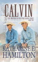 Calvin: The Brothers of Hastings Ranch Book Two 0578710870 Book Cover