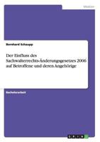 Der Einfluss des Sachwalterrechts-�nderungsgesetzes 2006 auf Betroffene und deren Angeh�rige 3656150176 Book Cover
