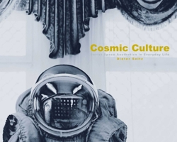 Cosmic Culture: Soviet Space Aesthetics in Everyday Life 3862067653 Book Cover