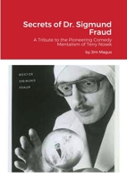 Secrets of Dr. Sigmund Fraud: A Tribute to the Pioneering Comedy Mentalism of Terry Nosek 1667115901 Book Cover