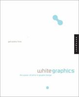 White Graphics: The Power of White in Graphic Design 1564967247 Book Cover