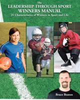 The Leadership Through Sport Winners Manual: 21 Characteristics of Winners in Sport and Life 148010583X Book Cover