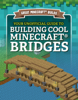 Your Unofficial Guide to Building Cool Minecraft Bridges 1978529228 Book Cover