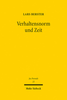 Verhaltensnorm Und Zeit: Eine Strafrechtsdogmatische Untersuchung (Jus Poenale: Beitrage zum Strafrecht, 22) 3161617118 Book Cover