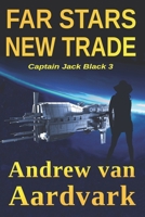 Far Stars, New Trade: Captain Jack Black 3 B08DSNCSZG Book Cover