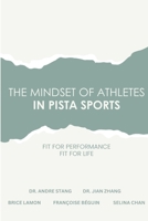 The Mindset of Athletes in PISTA Sports: Fit for Performance Fit for Life 1300690313 Book Cover